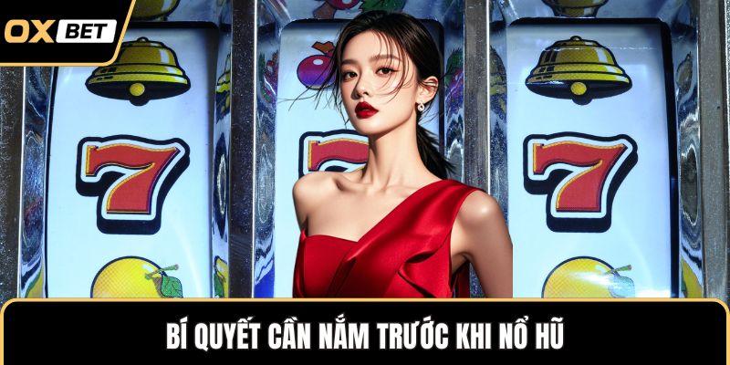 Bí quyết cần nắm trước khi nổ hũ