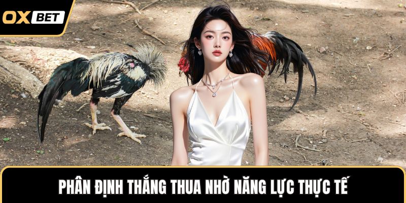 Phân định thắng thua nhờ năng lực thực tế