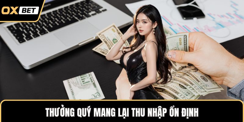 Thưởng quý mang lại thu nhập ổn định