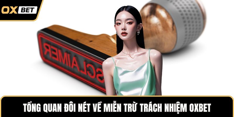 Tổng quan đôi nét về miễn trừ trách nhiệm OXBET
